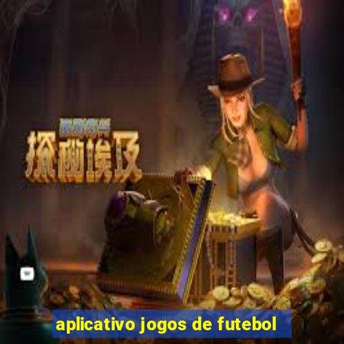 aplicativo jogos de futebol